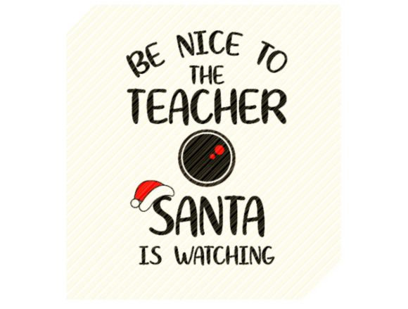 Be Nice to the Teacher Santa is Watching Review