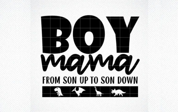 Boy Mama Svg: From Son Up to Son Down