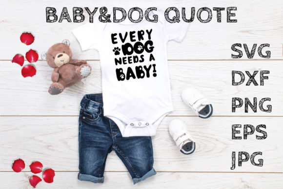 Every Dog Needs a Baby BABY DOG Quote Review