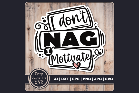 I Don’t Nag I Motivate Funny Quote: A Playful Embroidery Design for Real Projects