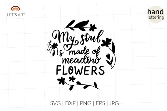 My Soul Made of Meadow Flowers Svg