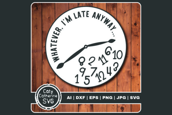 Whatever I m Late Anyway Funny Clock